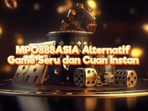 MPO888ASIA Alternatif – Game Seru dan Cuan Instan