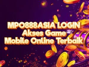MPO888ASIA LOGIN – Akses Game Mobile Online Terbaik