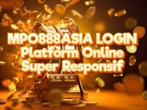 MPO888ASIA LOGIN – Platform Online Super Responsif