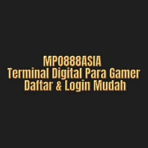 MPO888ASIA Terminal Digital Para Gamer: Daftar & Login Mudah
